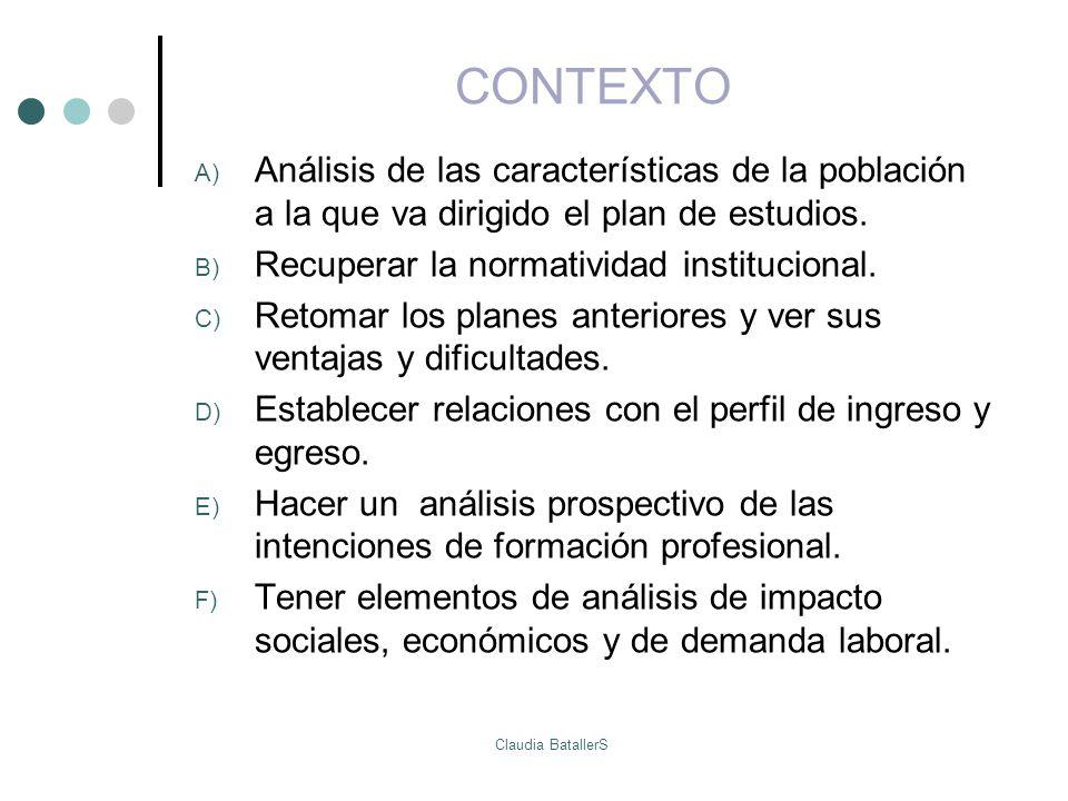 CONTEXTO Análisis de las características de la población a la que va dirigido el plan de estudios. Recuperar la normatividad institucional.