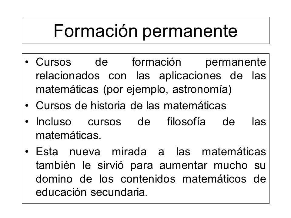 Formación permanente Cursos de formación permanente relacionados con las aplicaciones de las matemáticas (por ejemplo, astronomía)