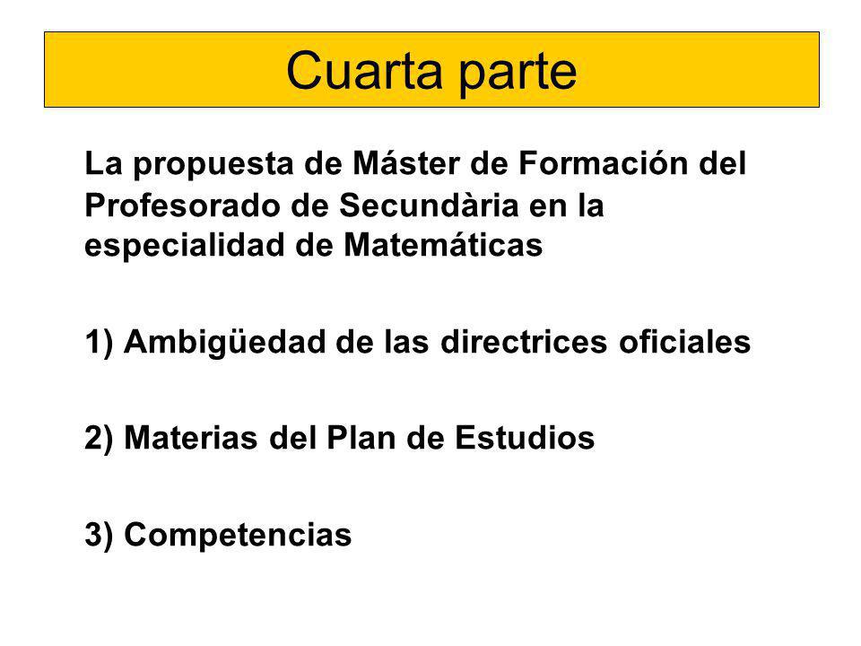 Cuarta parte La propuesta de Máster de Formación del Profesorado de Secundària en la especialidad de Matemáticas.