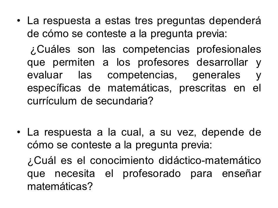 La respuesta a estas tres preguntas dependerá de cómo se conteste a la pregunta previa: