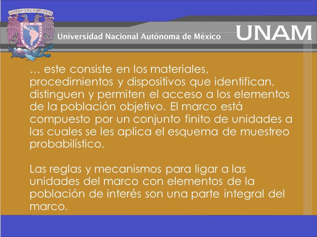 … este consiste en los materiales, procedimientos y dispositivos que identifican, distinguen y permiten el acceso a los elementos de la población objetivo.