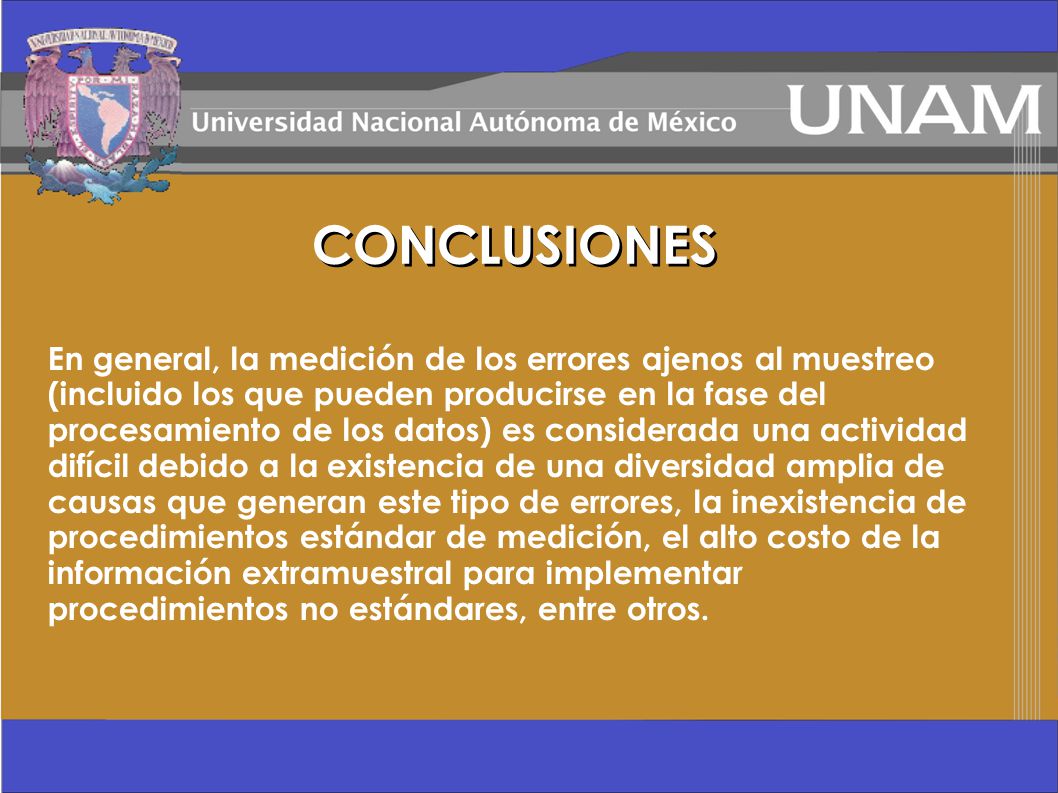 CONCLUSIONES En general, la medición de los errores ajenos al muestreo