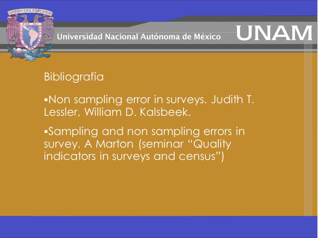Bibliografía Non sampling error in surveys. Judith T. Lessler, William D. Kalsbeek.