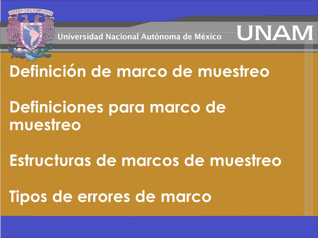 Definición de marco de muestreo Definiciones para marco de muestreo Estructuras de marcos de muestreo Tipos de errores de marco