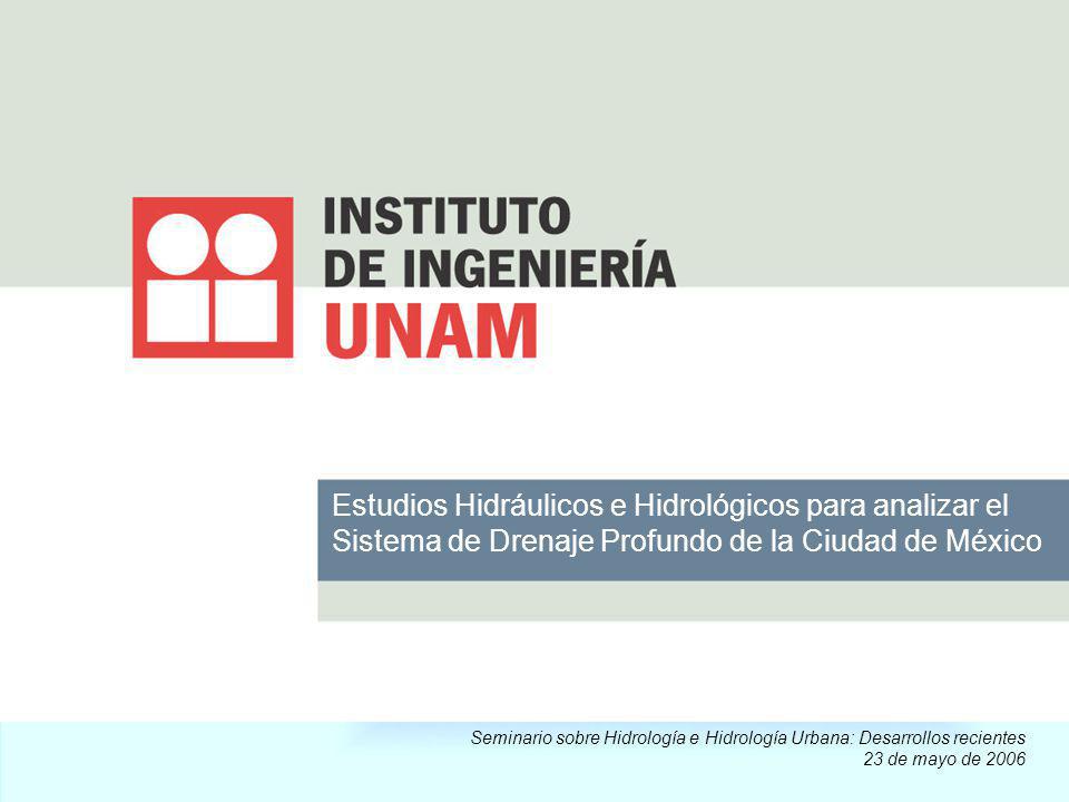 Estudios Hidráulicos e Hidrológicos para analizar el Sistema de Drenaje Profundo de la Ciudad de México