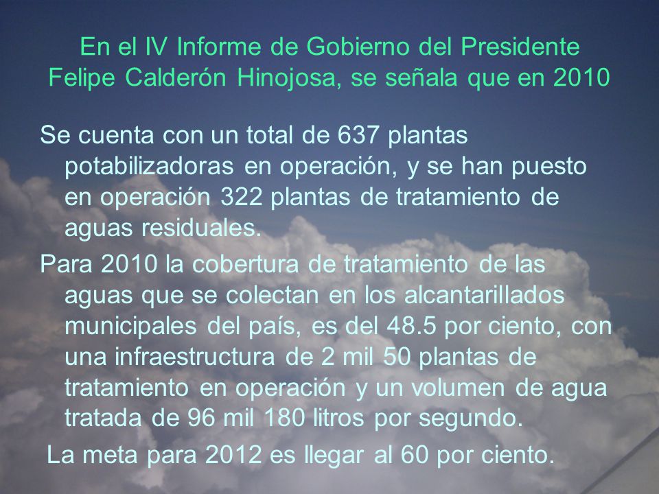 En el IV Informe de Gobierno del Presidente Felipe Calderón Hinojosa, se señala que en 2010