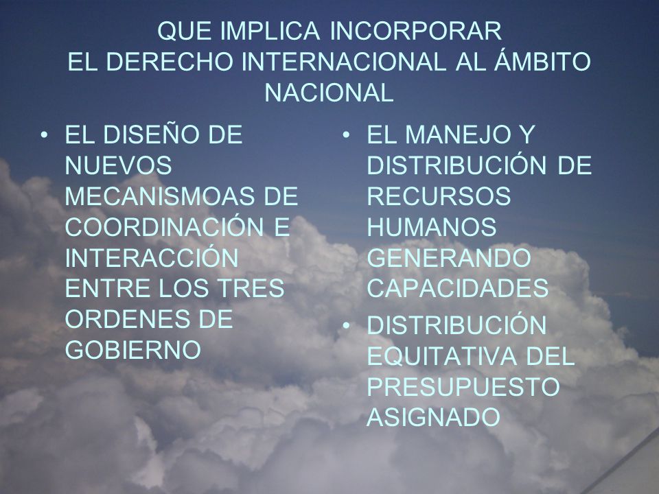QUE IMPLICA INCORPORAR EL DERECHO INTERNACIONAL AL ÁMBITO NACIONAL