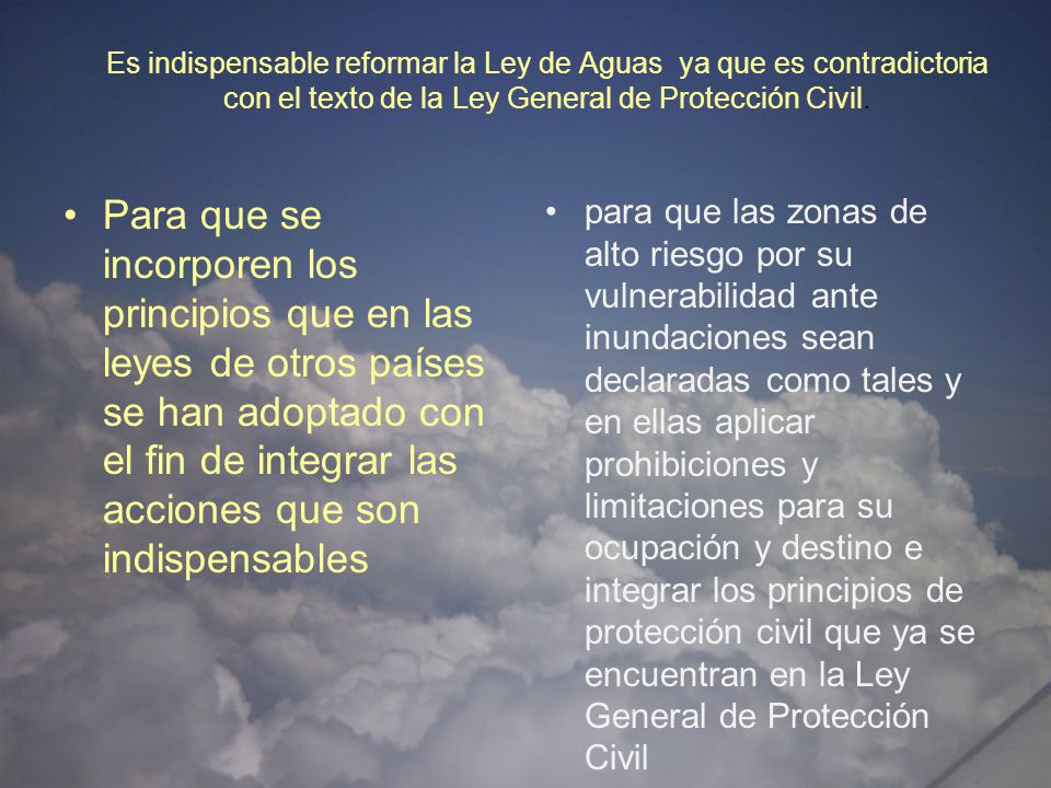 Es indispensable reformar la Ley de Aguas ya que es contradictoria con el texto de la Ley General de Protección Civil.