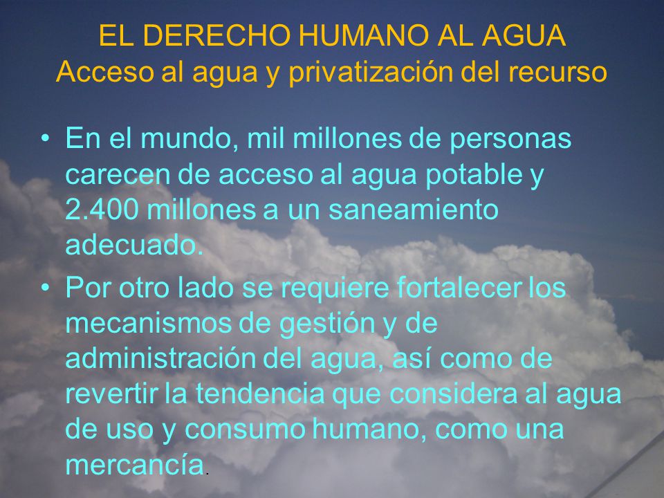EL DERECHO HUMANO AL AGUA Acceso al agua y privatización del recurso