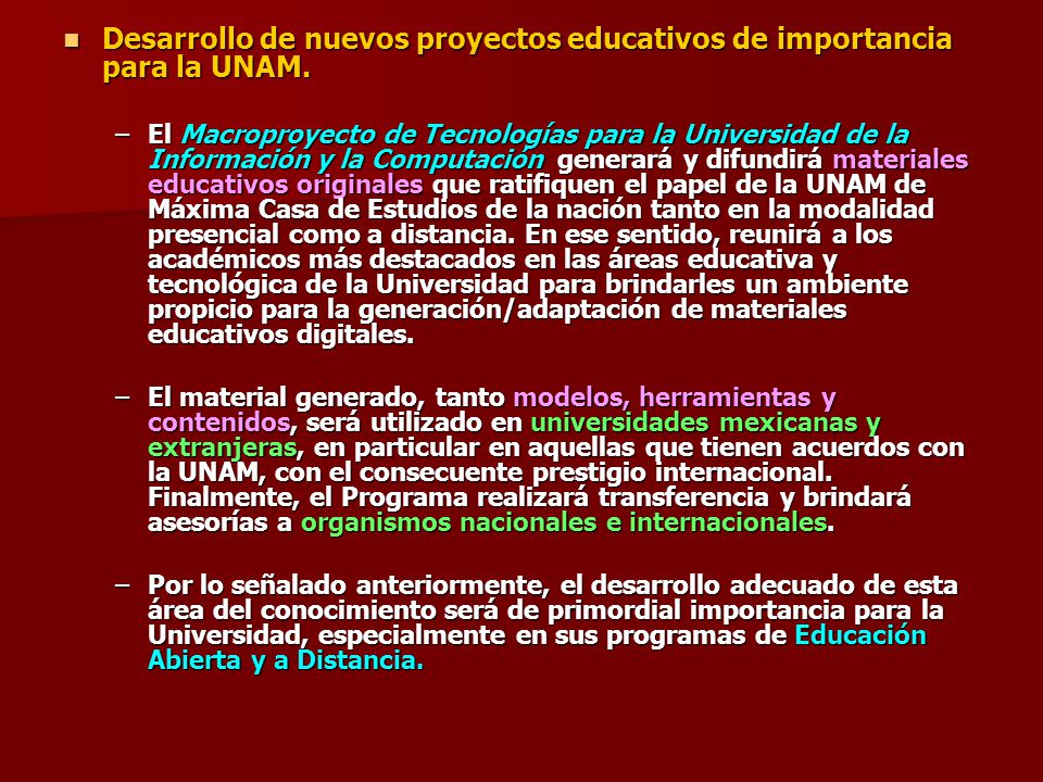 Desarrollo de nuevos proyectos educativos de importancia para la UNAM.