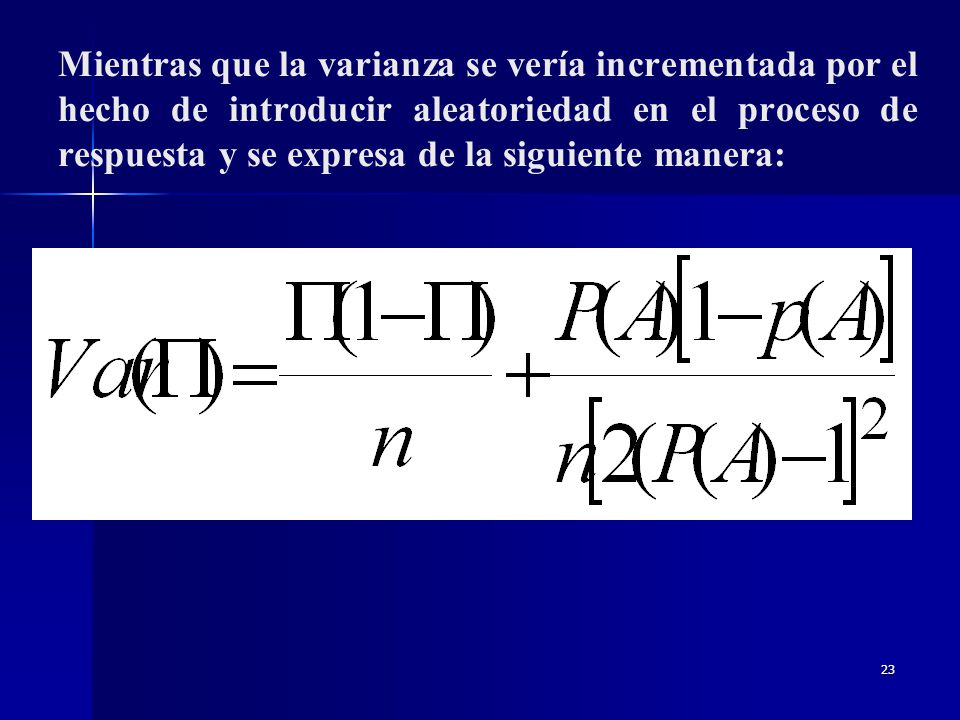 Mientras que la varianza se vería incrementada por el hecho de introducir aleatoriedad en el proceso de respuesta y se expresa de la siguiente manera: