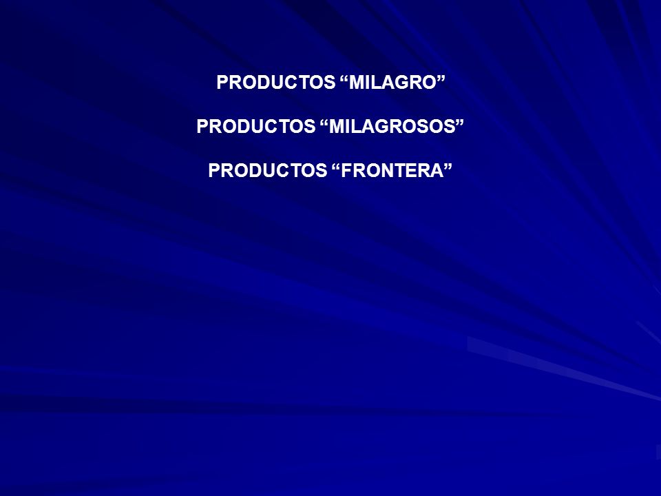 PRODUCTOS MILAGRO PRODUCTOS MILAGROSOS PRODUCTOS FRONTERA