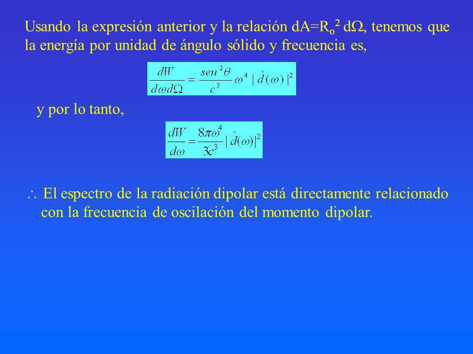 Usando la expresión anterior y la relación dA=Ro2 d, tenemos que