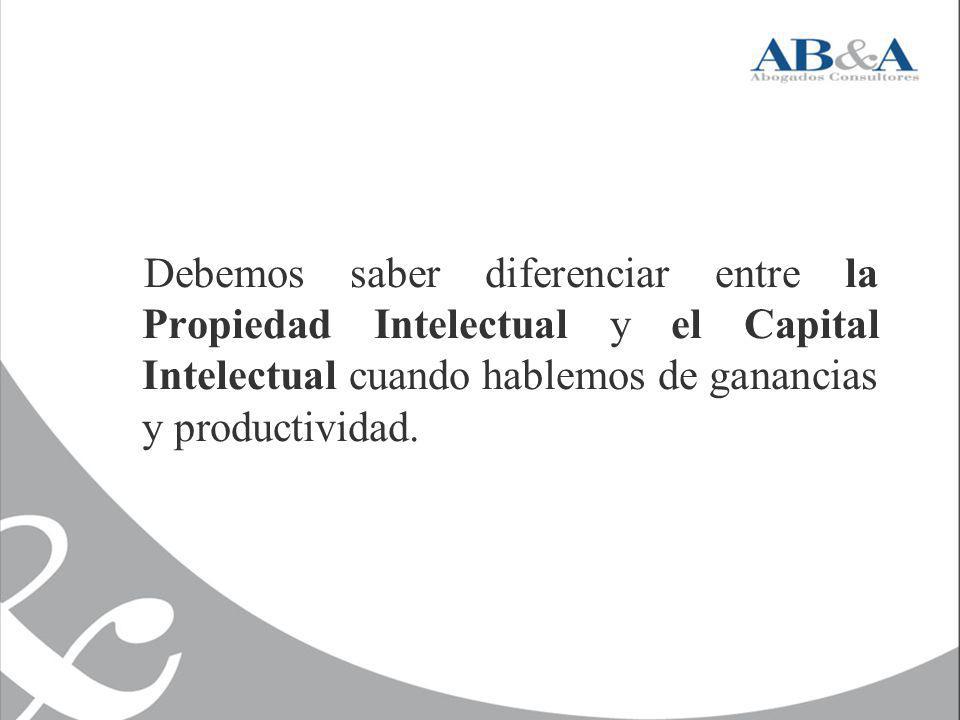 Debemos saber diferenciar entre la Propiedad Intelectual y el Capital Intelectual cuando hablemos de ganancias y productividad.