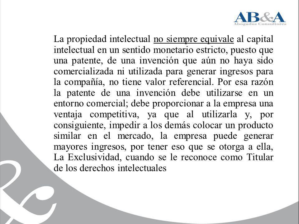 La propiedad intelectual no siempre equivale al capital intelectual en un sentido monetario estricto, puesto que una patente, de una invención que aún no haya sido comercializada ni utilizada para generar ingresos para la compañía, no tiene valor referencial.