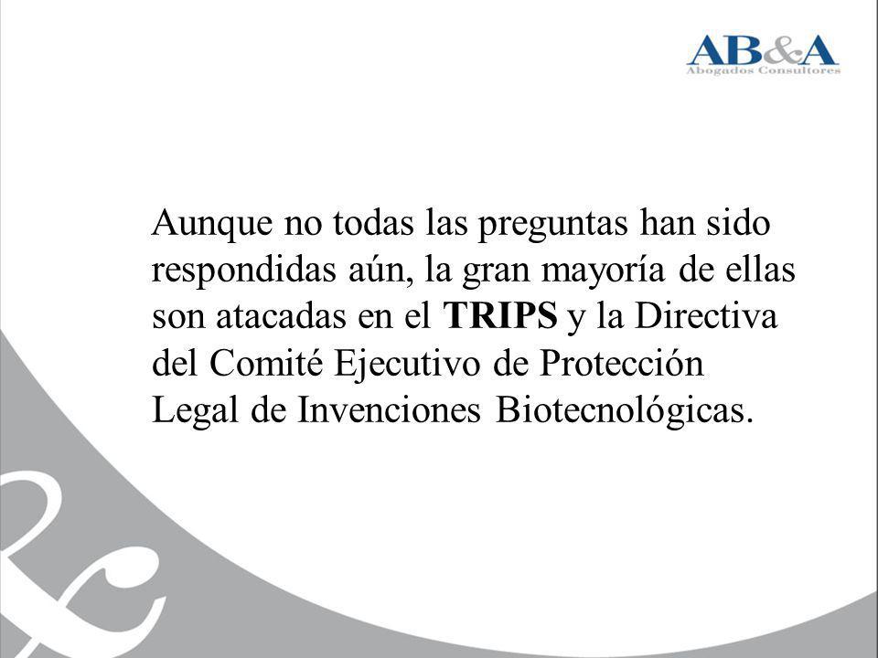 Aunque no todas las preguntas han sido respondidas aún, la gran mayoría de ellas son atacadas en el TRIPS y la Directiva del Comité Ejecutivo de Protección Legal de Invenciones Biotecnológicas.