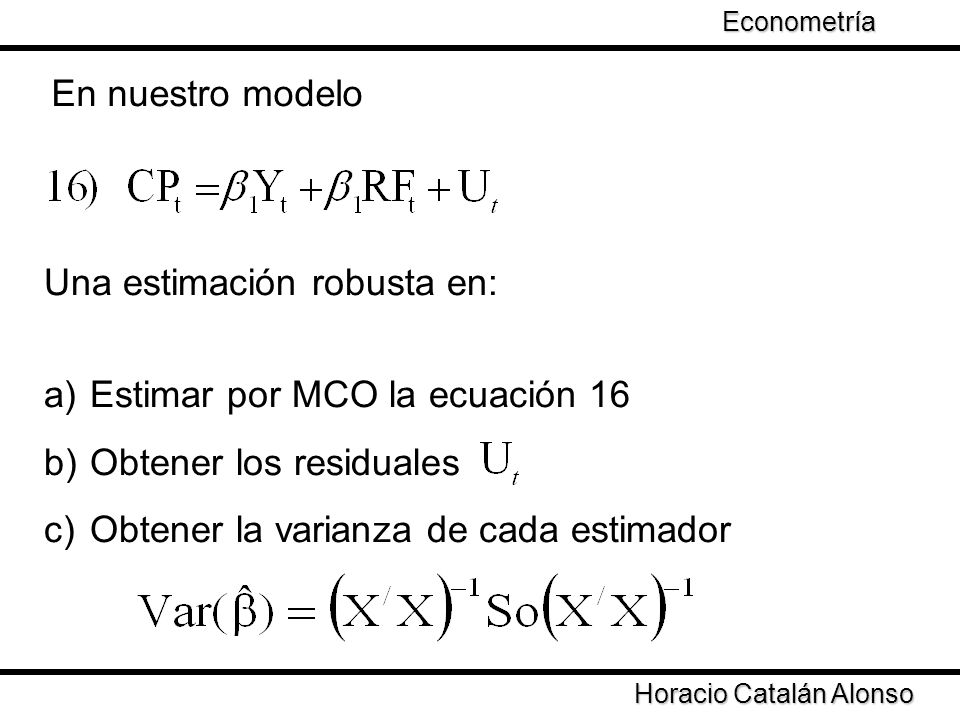 Una estimación robusta en: Estimar por MCO la ecuación 16