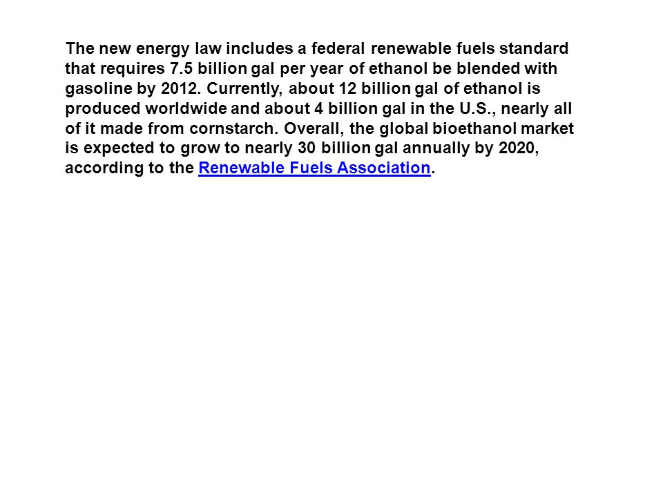 The new energy law includes a federal renewable fuels standard that requires 7.5 billion gal per year of ethanol be blended with gasoline by 2012.