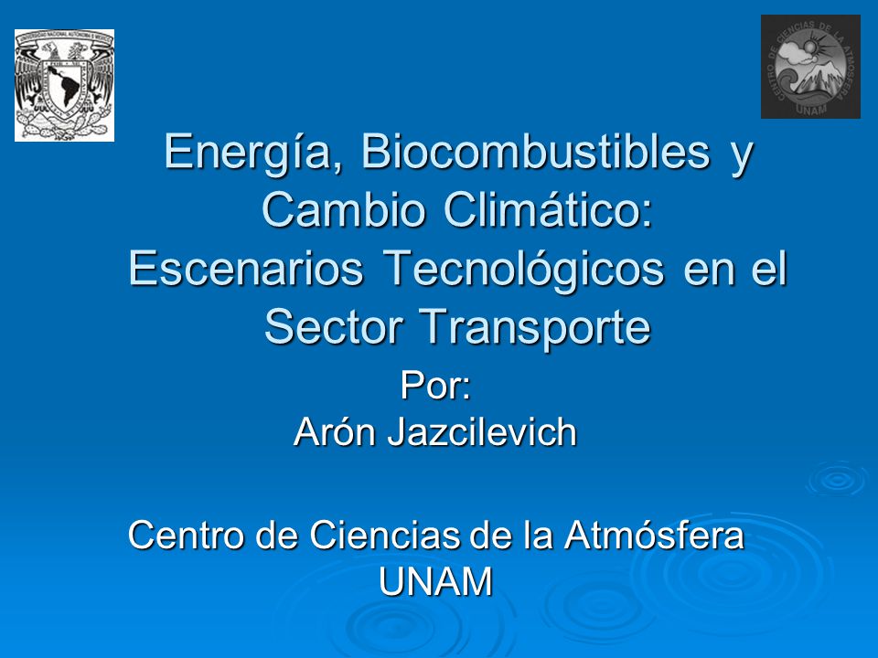 Por: Arón Jazcilevich Centro de Ciencias de la Atmósfera UNAM