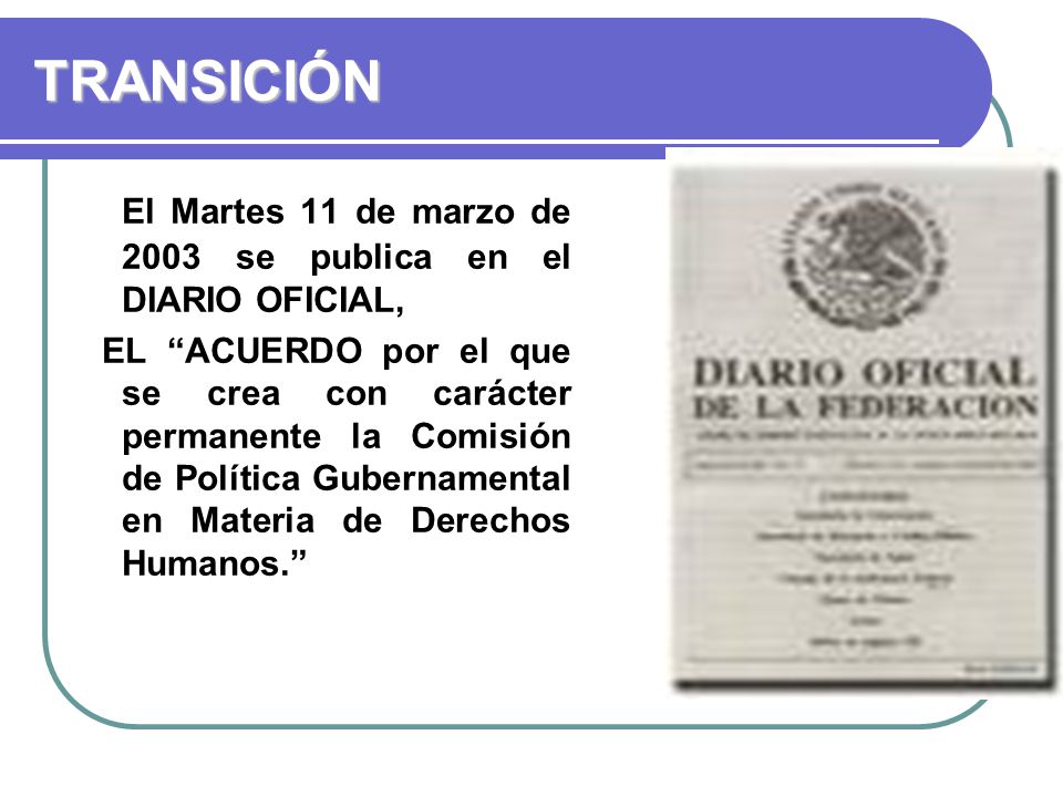 TRANSICIÓN El Martes 11 de marzo de 2003 se publica en el DIARIO OFICIAL,