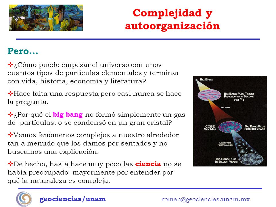 Pero... ¿Cómo puede empezar el universo con unos cuantos tipos de partículas elementales y terminar con vida, historia, economía y literatura