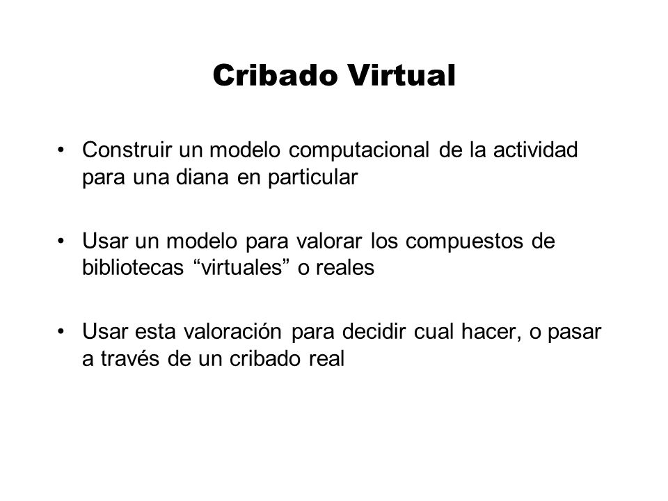 Cribado Virtual Construir un modelo computacional de la actividad para una diana en particular.