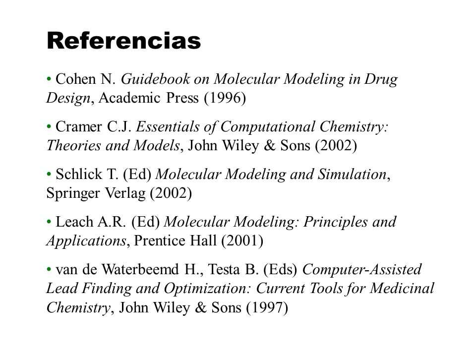 Referencias Cohen N. Guidebook on Molecular Modeling in Drug Design, Academic Press (1996)
