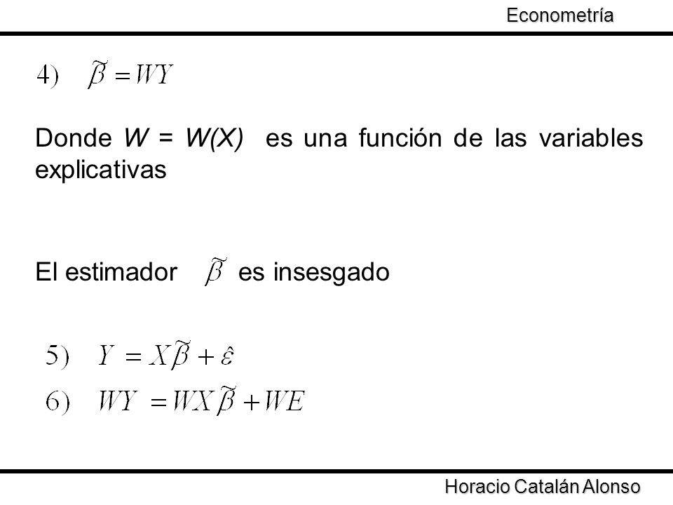 Donde W = W(X) es una función de las variables explicativas