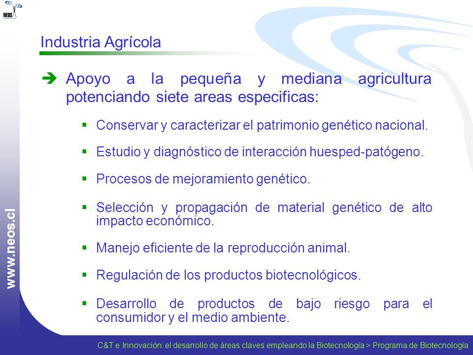 Industria Agrícola. Apoyo a la pequeña y mediana agricultura potenciando siete areas especificas: