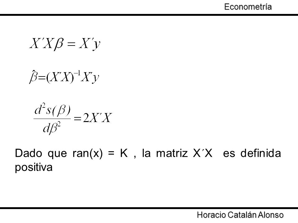 Dado que ran(x) = K , la matriz X´X es definida positiva