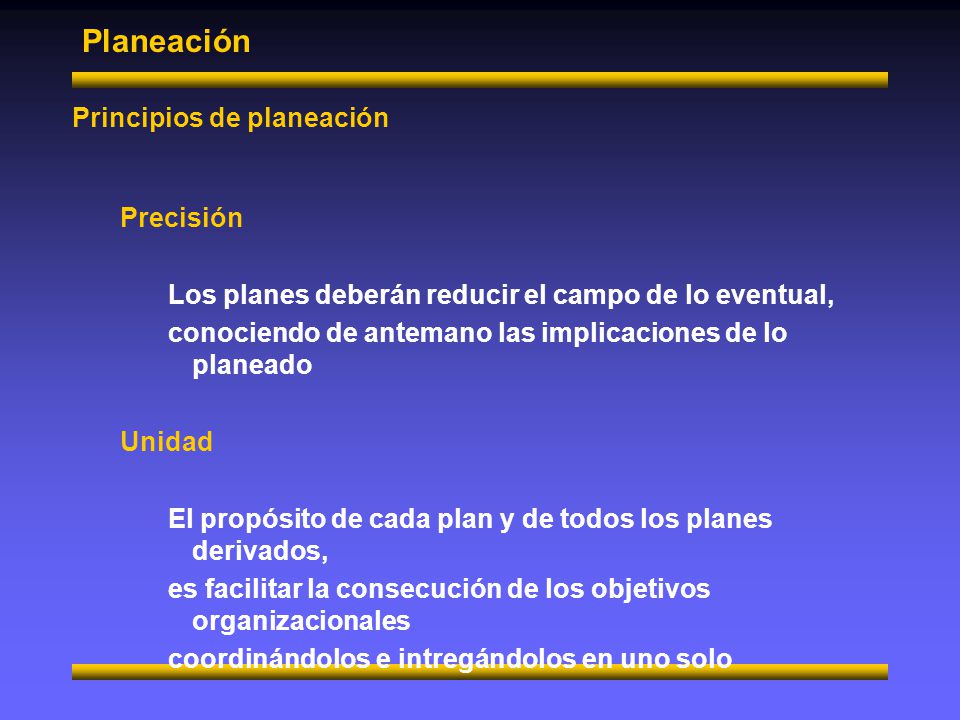Planeación Principios de planeación Precisión