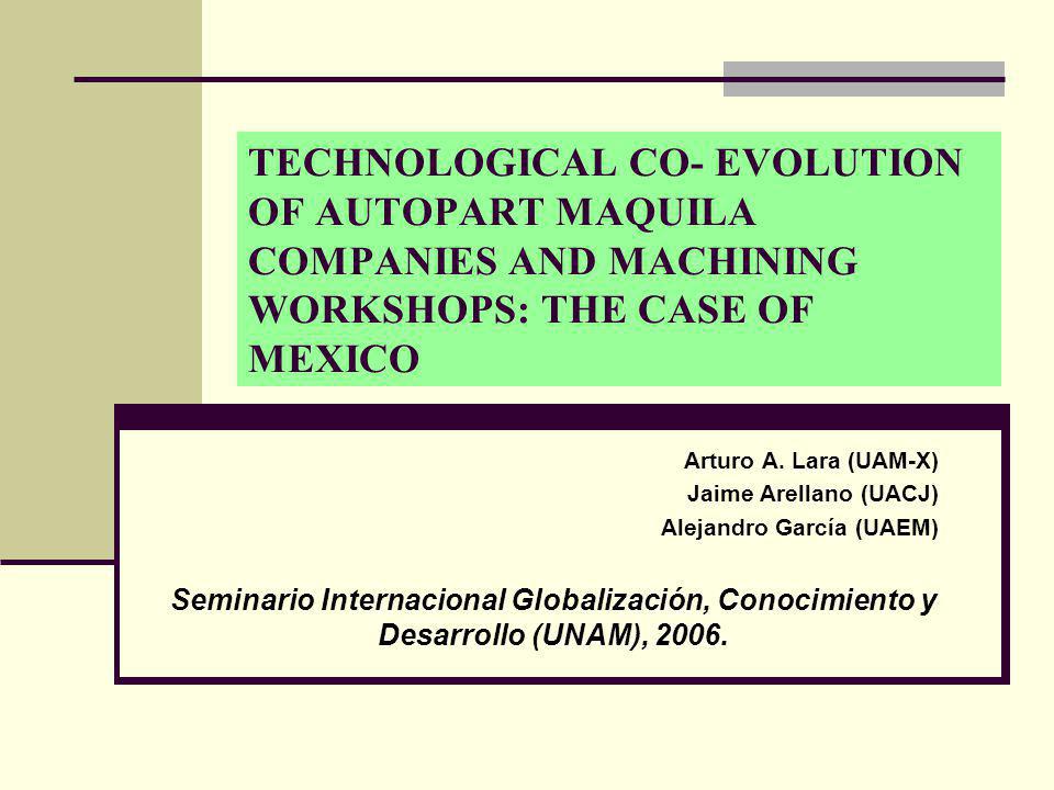 TECHNOLOGICAL CO- EVOLUTION OF AUTOPART MAQUILA COMPANIES AND MACHINING WORKSHOPS: THE CASE OF MEXICO