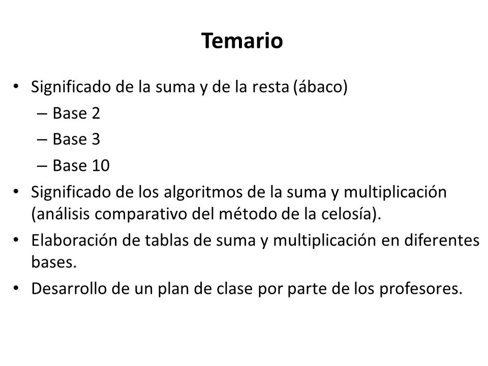 Temario Significado de la suma y de la resta (ábaco) Base 2 Base 3