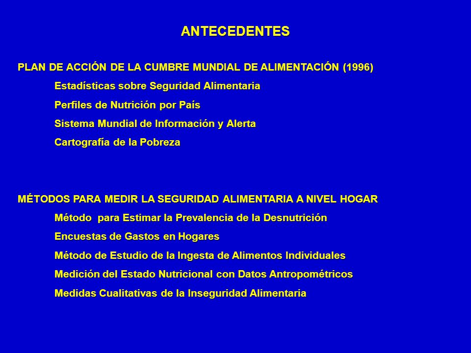 ANTECEDENTES PLAN DE ACCIÓN DE LA CUMBRE MUNDIAL DE ALIMENTACIÓN (1996) Estadísticas sobre Seguridad Alimentaria.