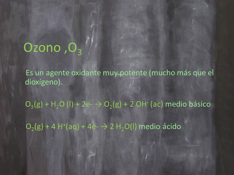 O3(g) + H2O (l) + 2e- → O2(g) + 2 OH- (ac) medio básico
