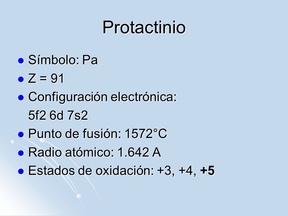 Protactinio Símbolo: Pa Z = 91 Configuración electrónica: 5f2 6d 7s2