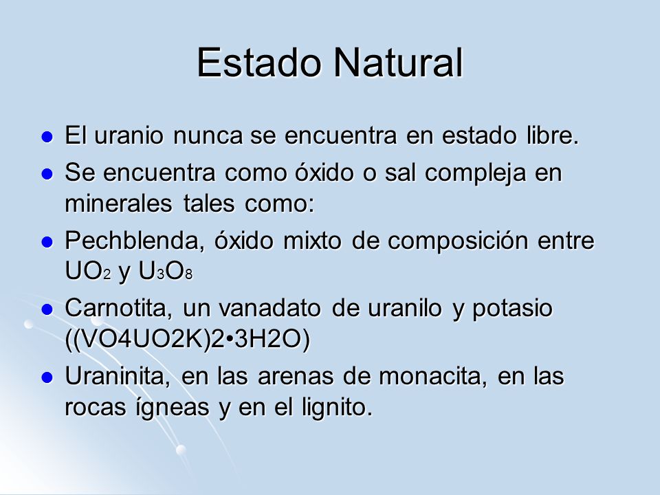 Estado Natural El uranio nunca se encuentra en estado libre.