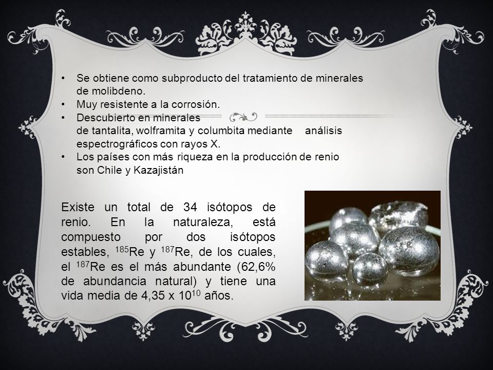Se obtiene como subproducto del tratamiento de minerales de molibdeno.
