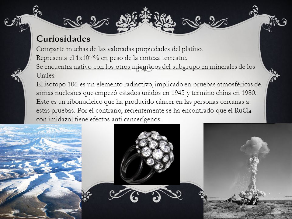 Curiosidades Comparte muchas de las valoradas propiedades del platino.