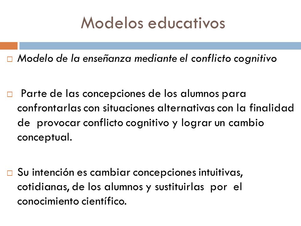 Modelos educativos Modelo de la enseñanza mediante el conflicto cognitivo.