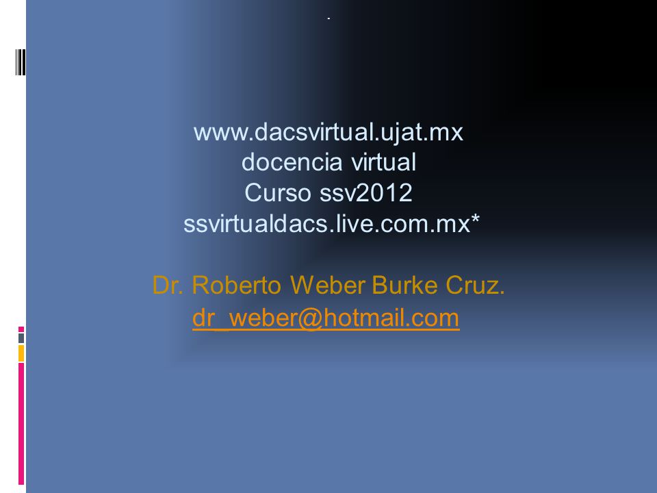 ssvirtualdacs.live.com.mx* Dr. Roberto Weber Burke Cruz.