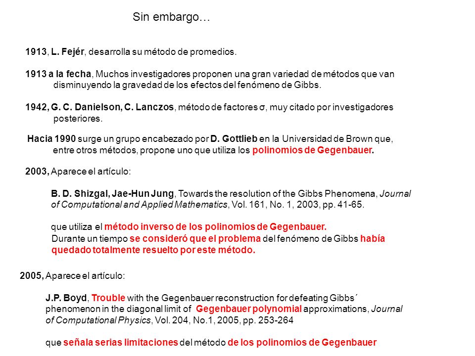 Sin embargo… 1913, L. Fejér, desarrolla su método de promedios.