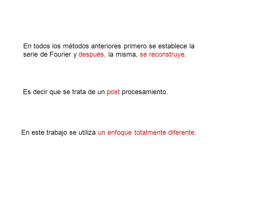 En todos los métodos anteriores primero se establece la