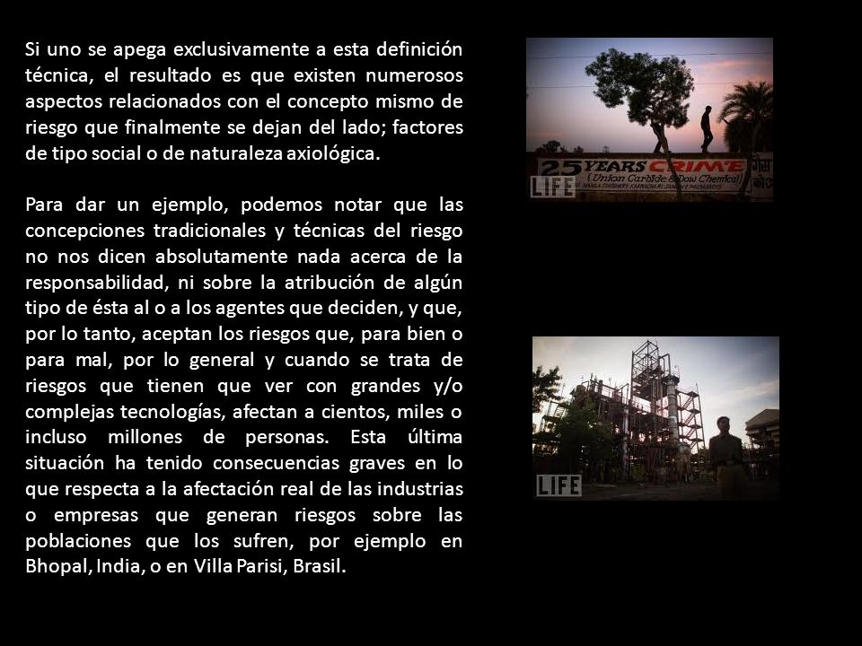 Si uno se apega exclusivamente a esta definición técnica, el resultado es que existen numerosos aspectos relacionados con el concepto mismo de riesgo que finalmente se dejan del lado; factores de tipo social o de naturaleza axiológica.