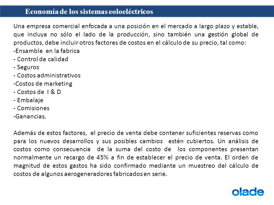 Una empresa comercial enfocada a una posición en el mercado a largo plazo y estable, que incluya no sólo el lado de la producción, sino también una gestión global de productos, debe incluir otros factores de costos en el cálculo de su precio, tal como:
