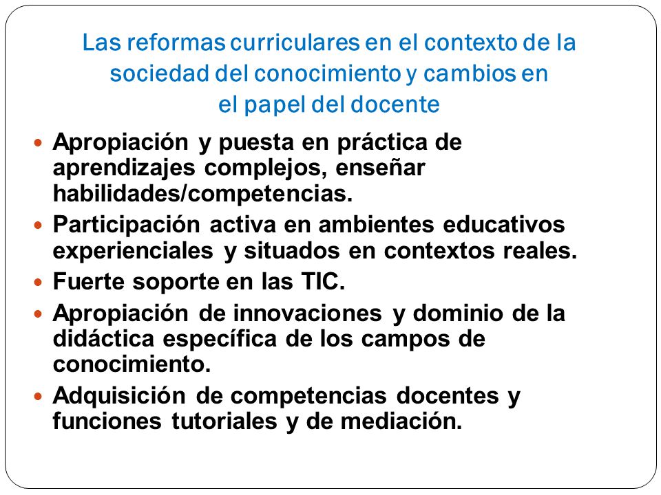 Las reformas curriculares en el contexto de la sociedad del conocimiento y cambios en el papel del docente