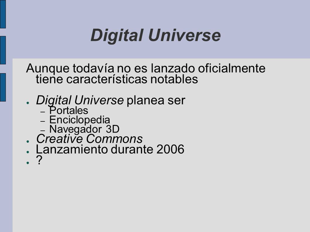 Digital Universe Aunque todavía no es lanzado oficialmente tiene características notables. Digital Universe planea ser.