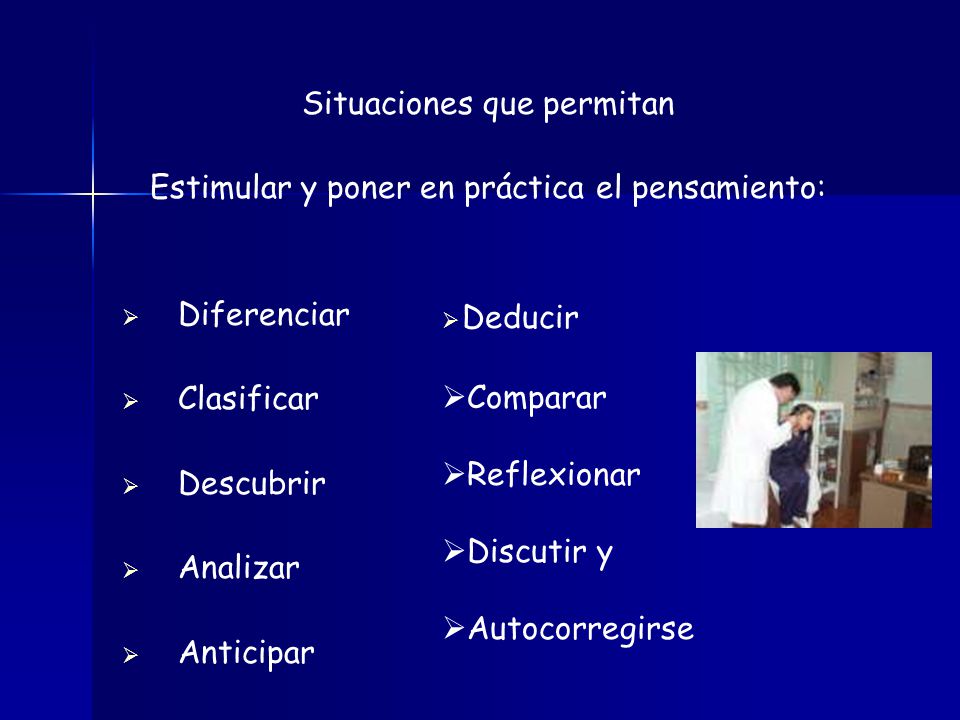 Situaciones que permitan Estimular y poner en práctica el pensamiento: