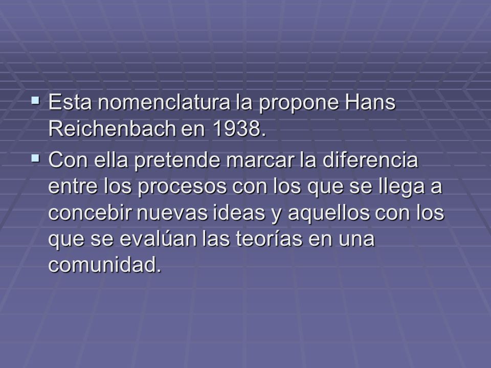 Esta nomenclatura la propone Hans Reichenbach en 1938.