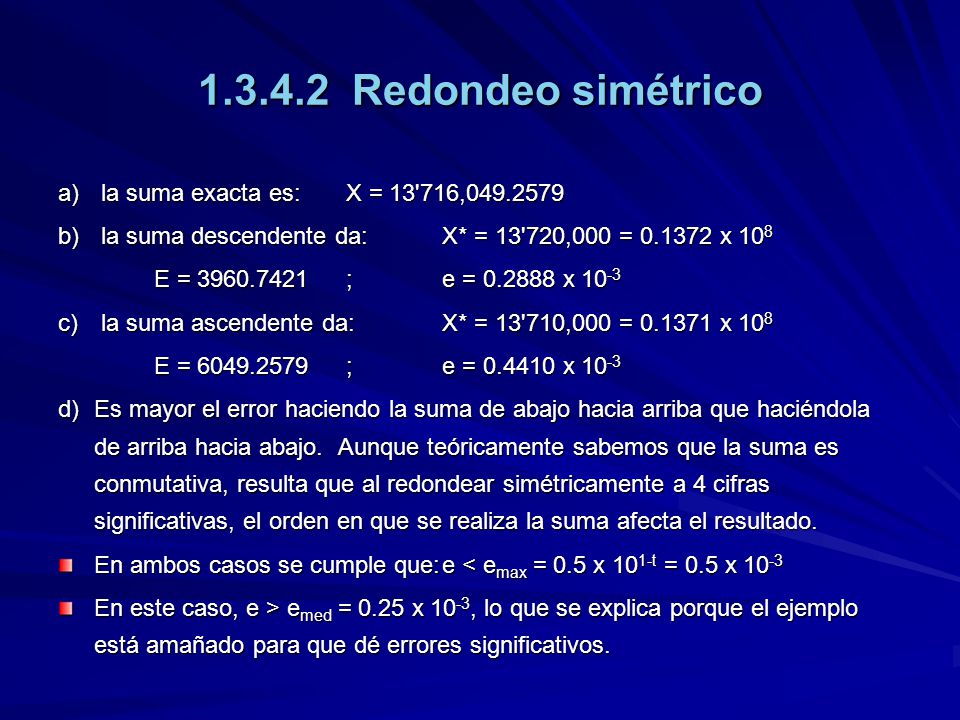 Redondeo simétrico a) la suma exacta es: X = ,